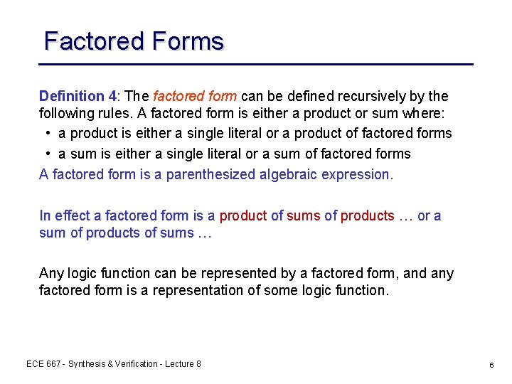 Factored Forms Definition 4: The factored form can be defined recursively by the following Factored Forms Definition 4: The factored form can be defined recursively by the following