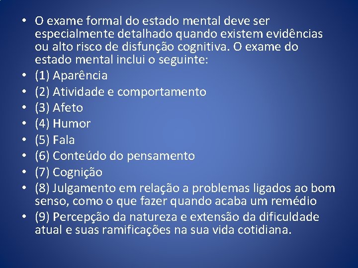 • O exame formal do estado mental deve ser especialmente detalhado quando existem • O exame formal do estado mental deve ser especialmente detalhado quando existem