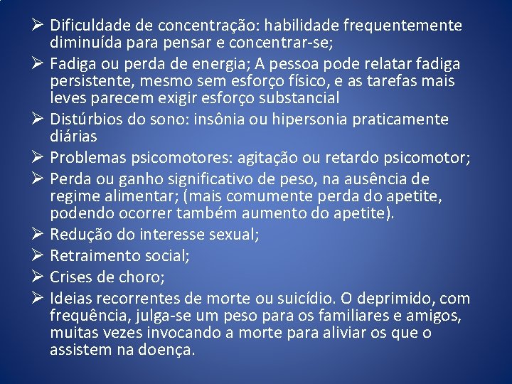 Ø Dificuldade de concentração: habilidade frequentemente diminuída para pensar e concentrar-se; Ø Fadiga ou Ø Dificuldade de concentração: habilidade frequentemente diminuída para pensar e concentrar-se; Ø Fadiga ou