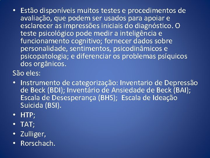 • Estão disponíveis muitos testes e procedimentos de avaliação, que podem ser usados • Estão disponíveis muitos testes e procedimentos de avaliação, que podem ser usados