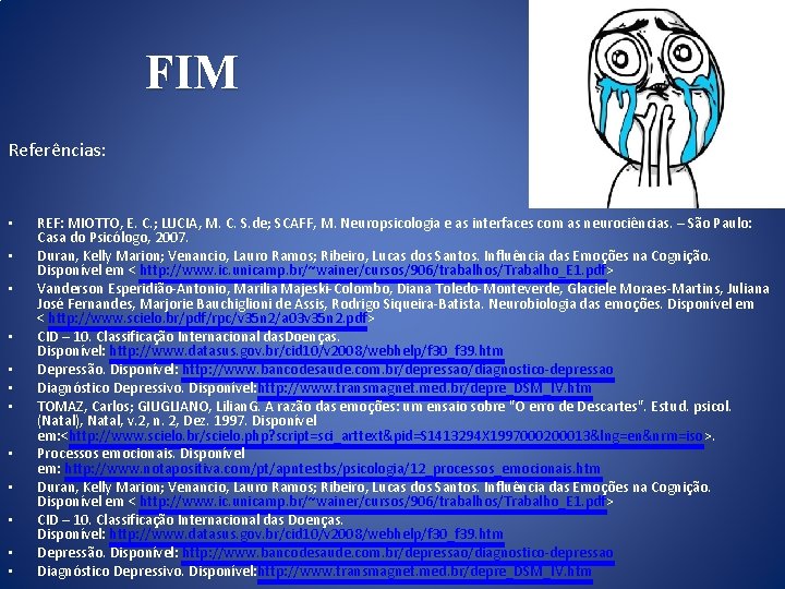 FIM Referências: • • • REF: MIOTTO, E. C. ; LUCIA, M. C. FIM Referências: • • • REF: MIOTTO, E. C. ; LUCIA, M. C.