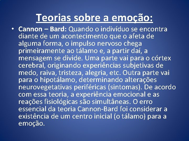 Teorias sobre a emoção: • Cannon – Bard: Quando o indivíduo se encontra diante Teorias sobre a emoção: • Cannon – Bard: Quando o indivíduo se encontra diante