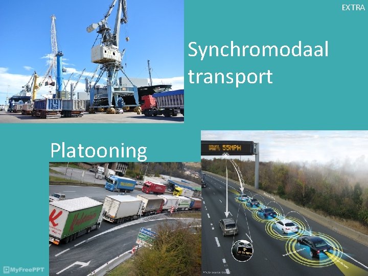 EXTRA Synchromodaal transport Platooning EXTRA Synchromodaal transport Platooning