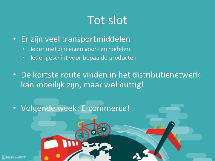 Tot slot • Er zijn veel transportmiddelen • Ieder met zijn eigen voor- en Tot slot • Er zijn veel transportmiddelen • Ieder met zijn eigen voor- en