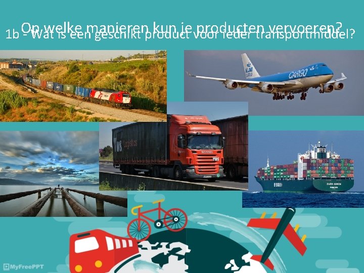 welke kun je voor producten vervoeren? 1 b Op - Wat is eenmanieren geschikt welke kun je voor producten vervoeren? 1 b Op - Wat is eenmanieren geschikt