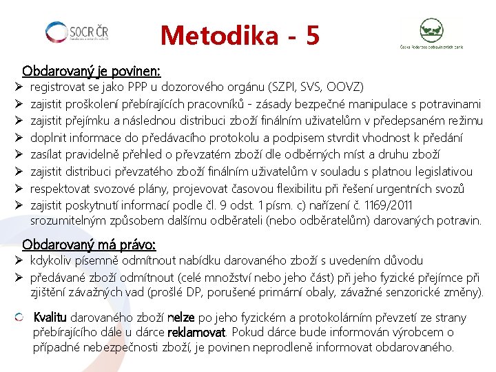 Metodika - 5 Obdarovaný je povinen: Ø Ø Ø Ø registrovat se jako PPP