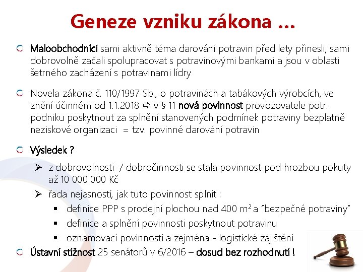Geneze vzniku zákona … Maloobchodníci sami aktivně téma darování potravin před lety přinesli, sami