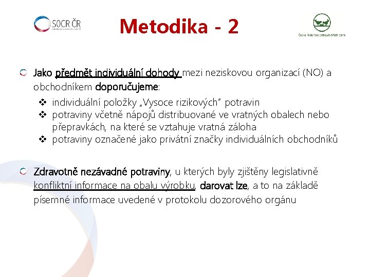 Metodika - 2 Jako předmět individuální dohody mezi neziskovou organizací (NO) a obchodníkem doporučujeme: