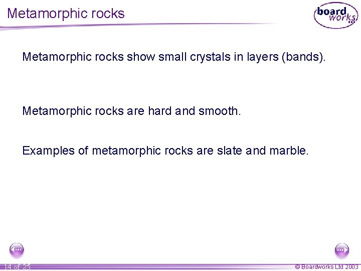 Metamorphic rocks show small crystals in layers (bands). Metamorphic rocks are hard and smooth. Metamorphic rocks show small crystals in layers (bands). Metamorphic rocks are hard and smooth.