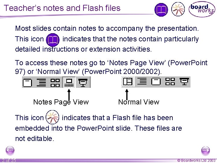 Teacher’s notes and Flash files Most slides contain notes to accompany the presentation. This Teacher’s notes and Flash files Most slides contain notes to accompany the presentation. This
