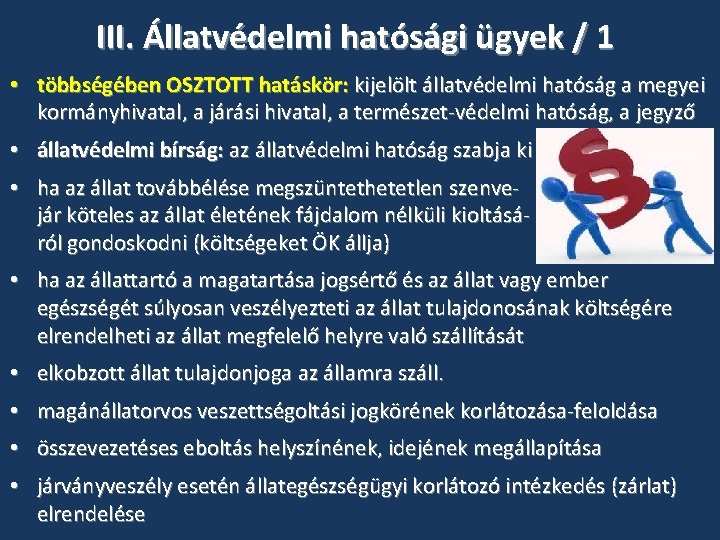 III. Állatvédelmi hatósági ügyek / 1 • többségében OSZTOTT hatáskör: kijelölt állatvédelmi hatóság a III. Állatvédelmi hatósági ügyek / 1 • többségében OSZTOTT hatáskör: kijelölt állatvédelmi hatóság a