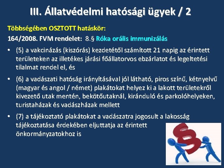 III. Állatvédelmi hatósági ügyek / 2 Többségében OSZTOTT hatáskör: 164/2008. FVM rendelet: 8. § III. Állatvédelmi hatósági ügyek / 2 Többségében OSZTOTT hatáskör: 164/2008. FVM rendelet: 8. §