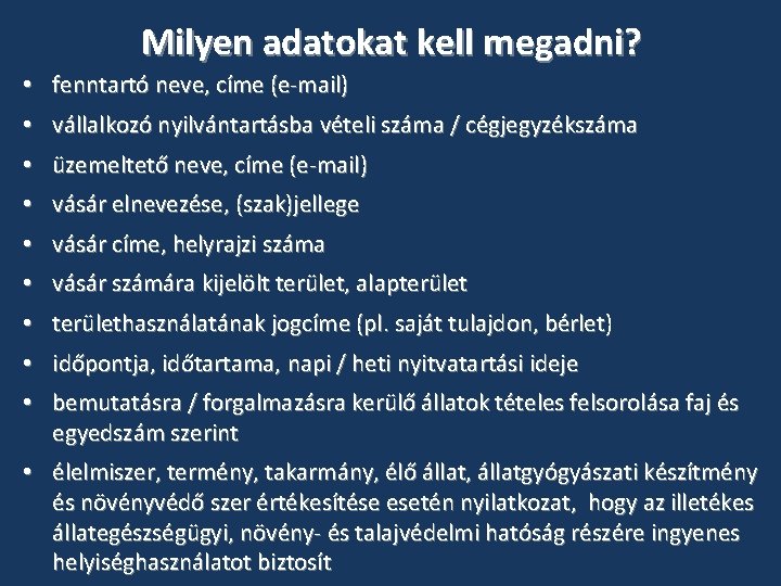 Milyen adatokat kell megadni? • fenntartó neve, címe (e-mail) • vállalkozó nyilvántartásba vételi száma Milyen adatokat kell megadni? • fenntartó neve, címe (e-mail) • vállalkozó nyilvántartásba vételi száma