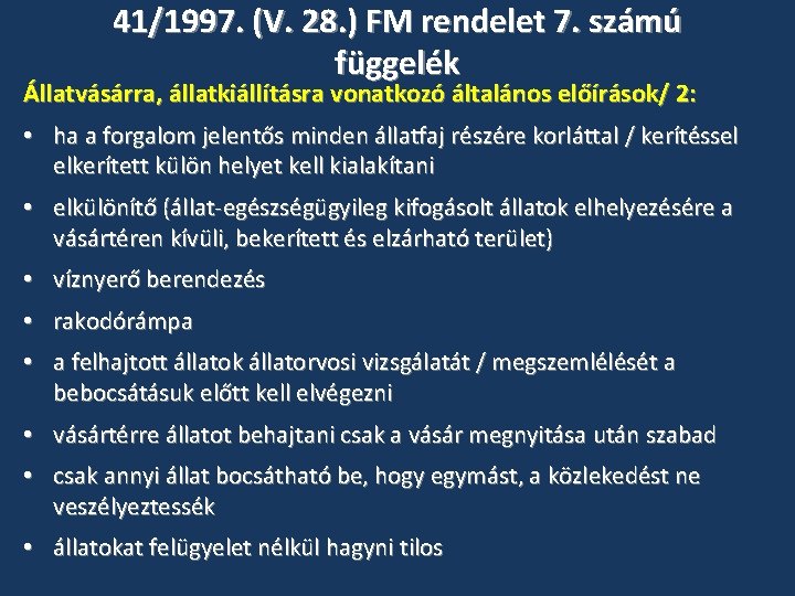 41/1997. (V. 28. ) FM rendelet 7. számú függelék Állatvásárra, állatkiállításra vonatkozó általános előírások/ 41/1997. (V. 28. ) FM rendelet 7. számú függelék Állatvásárra, állatkiállításra vonatkozó általános előírások/