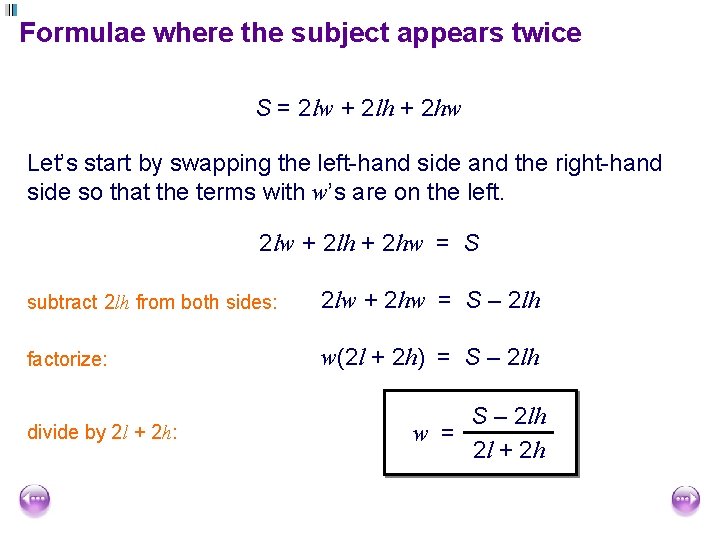 Formulae where the subject appears twice S = 2 lw + 2 lh + Formulae where the subject appears twice S = 2 lw + 2 lh +