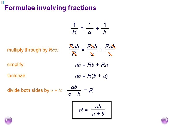 Formulae involving fractions 1 1 1 = + a b R multiply through by Formulae involving fractions 1 1 1 = + a b R multiply through by