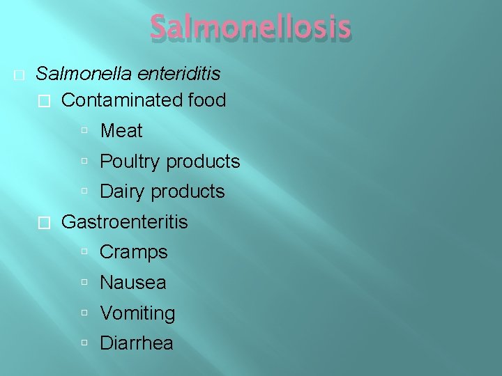 Salmonellosis � Salmonella enteriditis � Contaminated food Meat Poultry products Dairy products � Gastroenteritis Salmonellosis � Salmonella enteriditis � Contaminated food Meat Poultry products Dairy products � Gastroenteritis