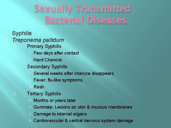Sexually Transmitted Bacterial Diseases � � Syphilis Treponema pallidum � Primary Syphilis Few days Sexually Transmitted Bacterial Diseases � � Syphilis Treponema pallidum � Primary Syphilis Few days