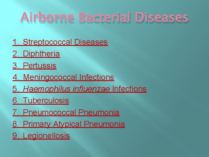 Airborne Bacterial Diseases 1. 2. 3. 4. 5. 6. 7. 8. 9. Streptococcal Diseases Airborne Bacterial Diseases 1. 2. 3. 4. 5. 6. 7. 8. 9. Streptococcal Diseases