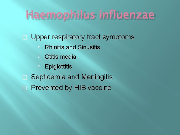 Haemophilus influenzae � Upper respiratory tract symptoms Rhinitis and Sinusitis Otitis media Epiglottitis � Haemophilus influenzae � Upper respiratory tract symptoms Rhinitis and Sinusitis Otitis media Epiglottitis �