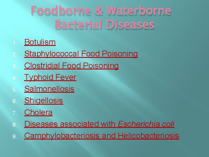 Foodborne & Waterborne Bacterial Diseases 1. 2. 3. 4. 5. 6. 7. 8. 9. Foodborne & Waterborne Bacterial Diseases 1. 2. 3. 4. 5. 6. 7. 8. 9.