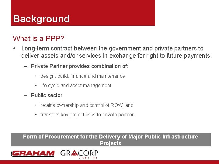 Background What is a PPP? • Long-term contract between the government and private partners