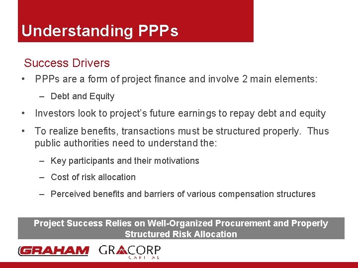Understanding PPPs Success Drivers • PPPs are a form of project finance and involve