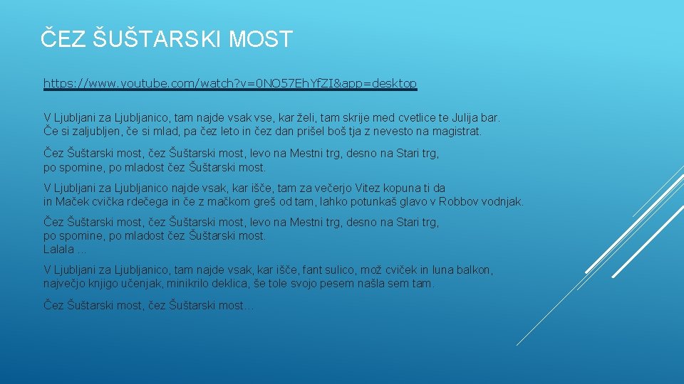 ČEZ ŠUŠTARSKI MOST https: //www. youtube. com/watch? v=0 NO 57 Eh. Yf. ZI&app=desktop V ČEZ ŠUŠTARSKI MOST https: //www. youtube. com/watch? v=0 NO 57 Eh. Yf. ZI&app=desktop V