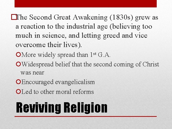 �The Second Great Awakening (1830 s) grew as a reaction to the industrial age �The Second Great Awakening (1830 s) grew as a reaction to the industrial age