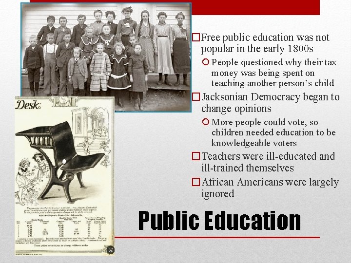 �Free public education was not popular in the early 1800 s People questioned why �Free public education was not popular in the early 1800 s People questioned why