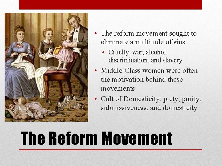• The reform movement sought to eliminate a multitude of sins: • Cruelty, • The reform movement sought to eliminate a multitude of sins: • Cruelty,