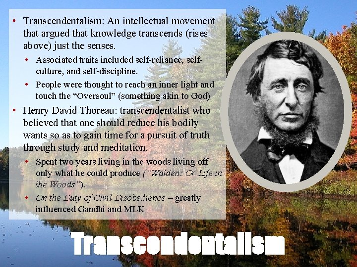 • Transcendentalism: An intellectual movement that argued that knowledge transcends (rises above) just • Transcendentalism: An intellectual movement that argued that knowledge transcends (rises above) just
