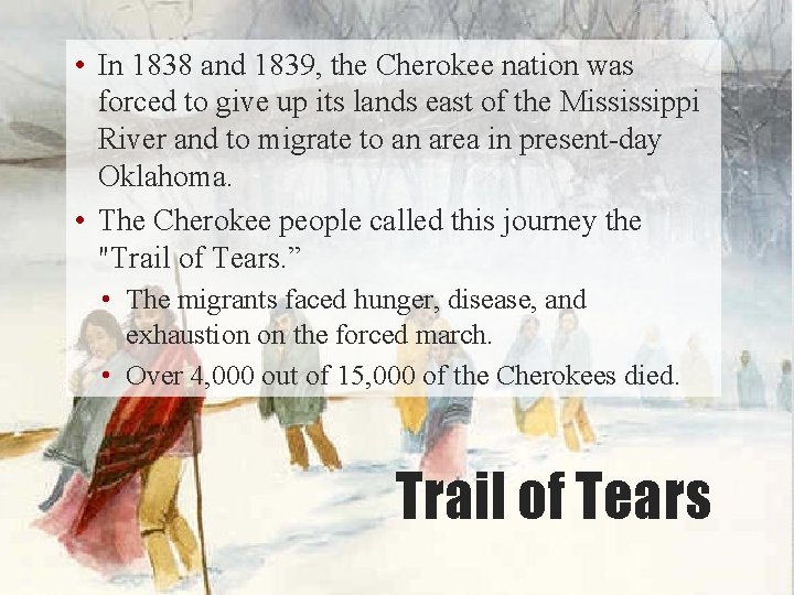 • In 1838 and 1839, the Cherokee nation was forced to give up • In 1838 and 1839, the Cherokee nation was forced to give up
