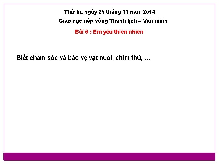Thứ ba ngày 25 tháng 11 năm 2014 Giáo dục nếp sống Thanh lịch Thứ ba ngày 25 tháng 11 năm 2014 Giáo dục nếp sống Thanh lịch