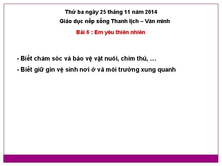 Thứ ba ngày 25 tháng 11 năm 2014 Giáo dục nếp sống Thanh lịch Thứ ba ngày 25 tháng 11 năm 2014 Giáo dục nếp sống Thanh lịch