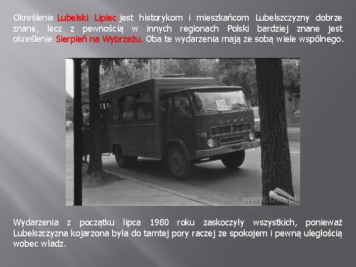 Określenie Lubelski Lipiec jest historykom i mieszkańcom Lubelszczyzny dobrze znane, lecz z pewnością w Określenie Lubelski Lipiec jest historykom i mieszkańcom Lubelszczyzny dobrze znane, lecz z pewnością w