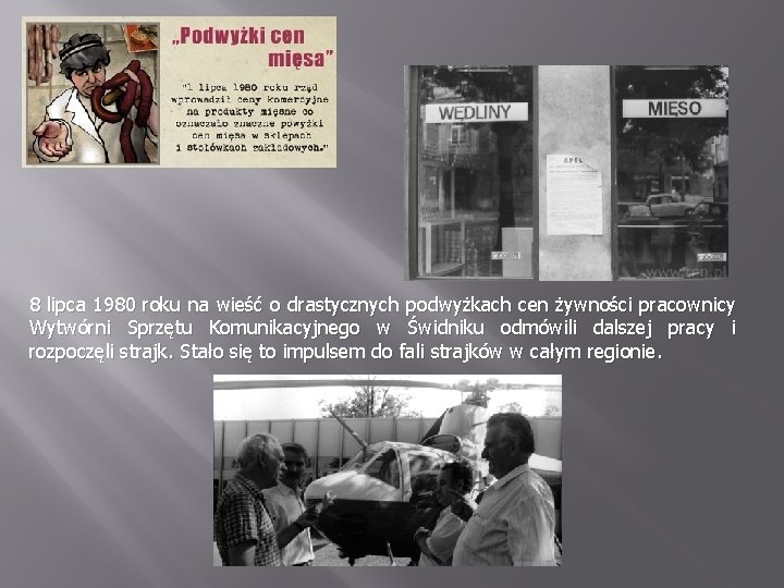 8 lipca 1980 roku na wieść o drastycznych podwyżkach cen żywności pracownicy Wytwórni Sprzętu 8 lipca 1980 roku na wieść o drastycznych podwyżkach cen żywności pracownicy Wytwórni Sprzętu