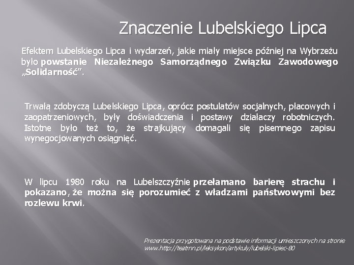 Znaczenie Lubelskiego Lipca Efektem Lubelskiego Lipca i wydarzeń, jakie miały miejsce później na Wybrzeżu Znaczenie Lubelskiego Lipca Efektem Lubelskiego Lipca i wydarzeń, jakie miały miejsce później na Wybrzeżu