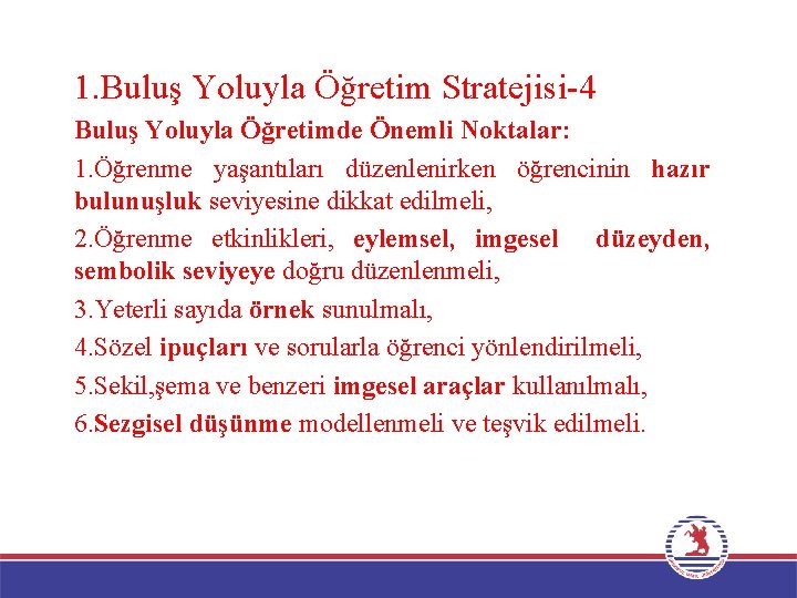 1. Buluş Yoluyla Öğretim Stratejisi-4 Buluş Yoluyla Öğretimde Önemli Noktalar: 1. Öğrenme yaşantıları düzenlenirken