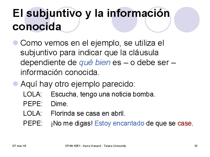 El subjuntivo y la información conocida l Como vemos en el ejemplo, se utiliza El subjuntivo y la información conocida l Como vemos en el ejemplo, se utiliza