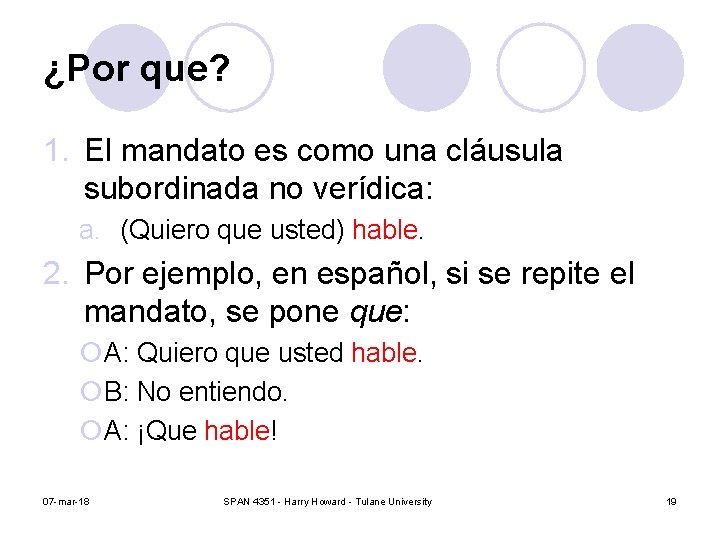 ¿Por que? 1. El mandato es como una cláusula subordinada no verídica: a. (Quiero ¿Por que? 1. El mandato es como una cláusula subordinada no verídica: a. (Quiero