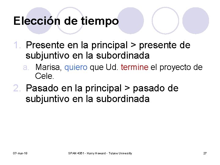 Elección de tiempo 1. Presente en la principal > presente de subjuntivo en la Elección de tiempo 1. Presente en la principal > presente de subjuntivo en la