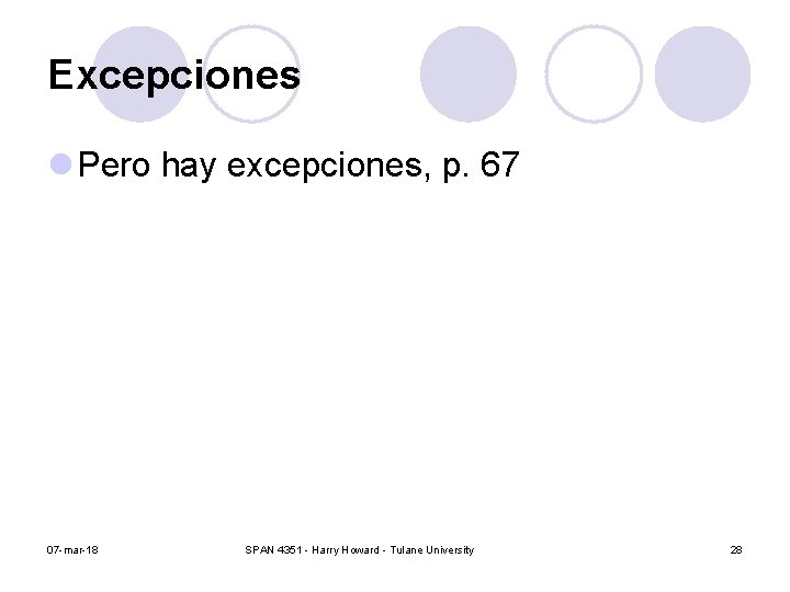 Excepciones l Pero hay excepciones, p. 67 07 -mar-18 SPAN 4351 - Harry Howard Excepciones l Pero hay excepciones, p. 67 07 -mar-18 SPAN 4351 - Harry Howard