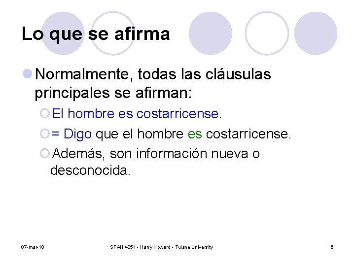 Lo que se afirma l Normalmente, todas las cláusulas principales se afirman: ¡El hombre Lo que se afirma l Normalmente, todas las cláusulas principales se afirman: ¡El hombre