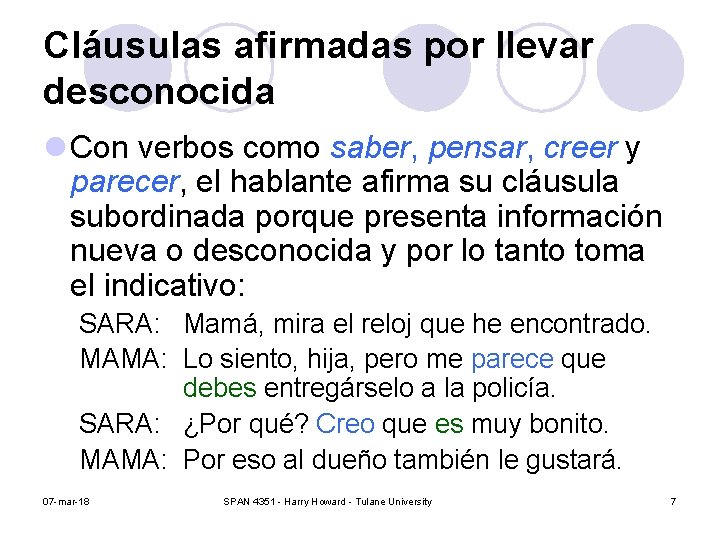 Cláusulas afirmadas por llevar desconocida l Con verbos como saber, pensar, creer y parecer, Cláusulas afirmadas por llevar desconocida l Con verbos como saber, pensar, creer y parecer,