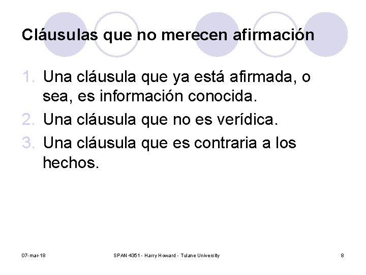Cláusulas que no merecen afirmación 1. Una cláusula que ya está afirmada, o sea, Cláusulas que no merecen afirmación 1. Una cláusula que ya está afirmada, o sea,