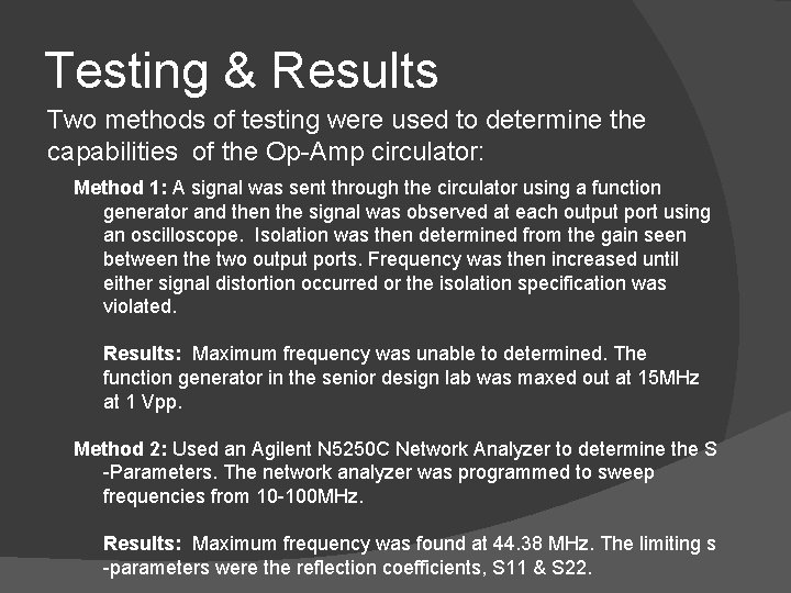Testing & Results Two methods of testing were used to determine the capabilities of
