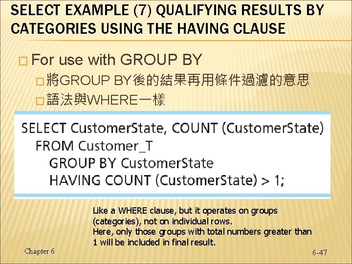 SELECT EXAMPLE (7) QUALIFYING RESULTS BY CATEGORIES USING THE HAVING CLAUSE � For use SELECT EXAMPLE (7) QUALIFYING RESULTS BY CATEGORIES USING THE HAVING CLAUSE � For use