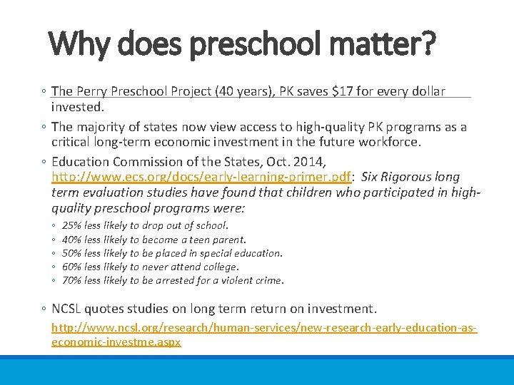 Why does preschool matter? ◦ The Perry Preschool Project (40 years), PK saves $17