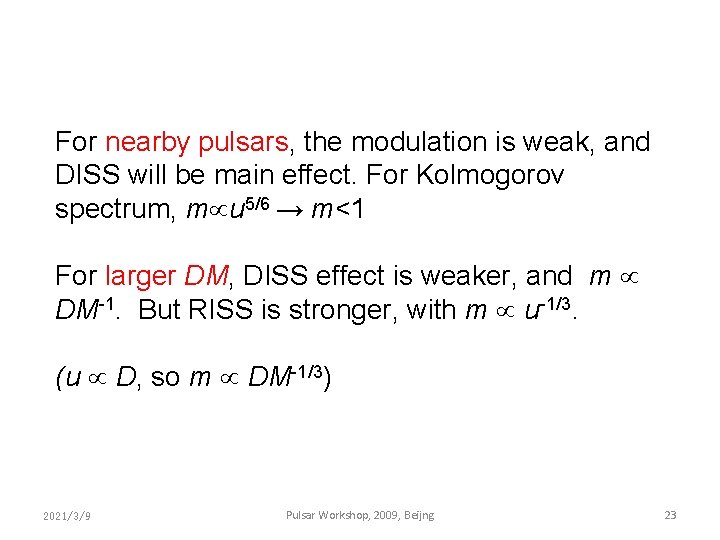 For nearby pulsars, the modulation is weak, and DISS will be main effect. For